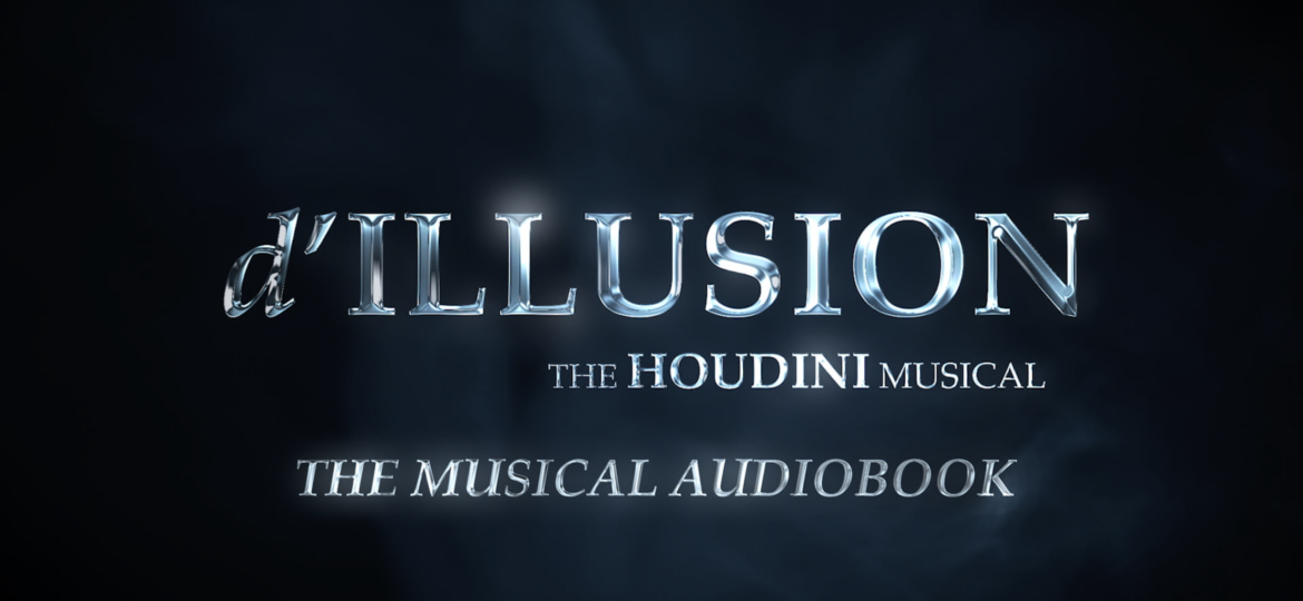 d’ILLUSION: The Houdini Musical – The Musical Audiobook (Trailer)